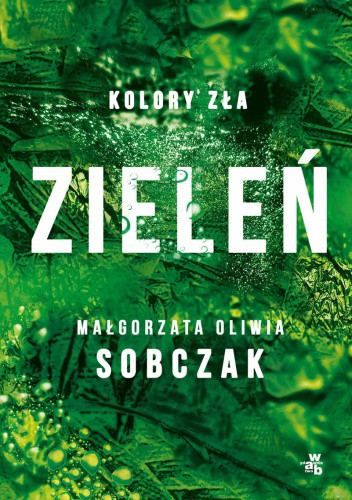 okładka książki Zieleń Małgorzata Oliwia Sobczak Kolory zła