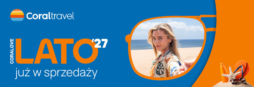 Coralove Lato 2027 Coral Travel – promocja First Minute na wakacje 2027